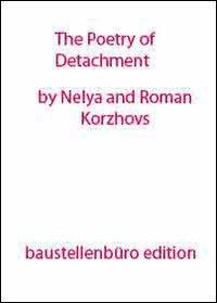 The poetry of detachment. Ediz. illustrata - Nelya Korzhovs,Roman Korzhovs - copertina