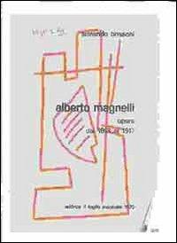 Alberto Magnelli. Opere dal 1913 al 1917. Con CD-ROM - Armando Brissoni - copertina