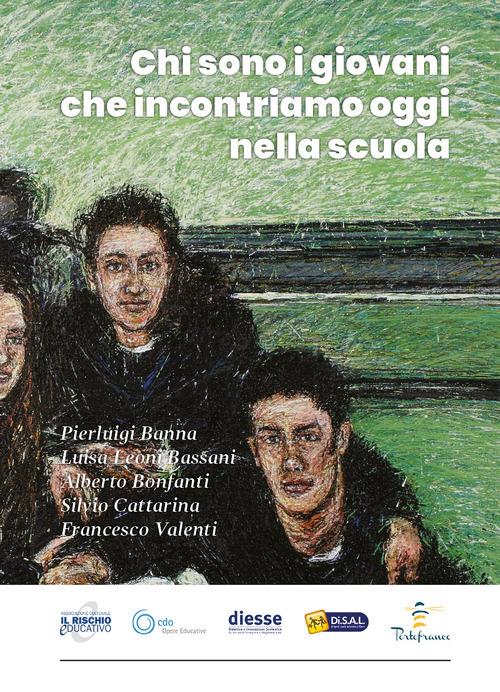 Chi sono i giovani che incontriamo oggi nella scuola - Pierluigi Banna,Bassani Leoni Luisa,Bonfanti Alberto - copertina