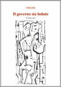 Il governo sia lodato. Dodici racconti. Con gadget - Giuseppe Vergara - copertina