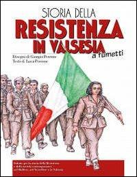 Storia della resistenza in Valsesia a fumetti - Giorgio Perrone,Luca Perrone - copertina