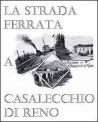 La strada ferrata a Casalecchio di Reno - copertina