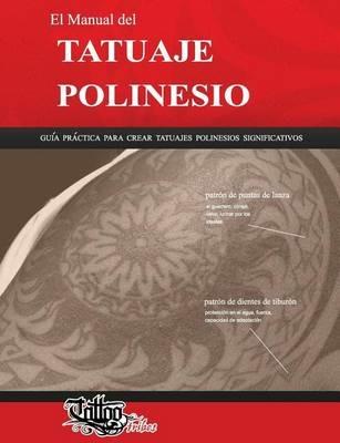 El Manual del TATUAJE POLINESIO: Guía práctica para crear tatuajes polinesios significativos - Roberto Gemori - cover