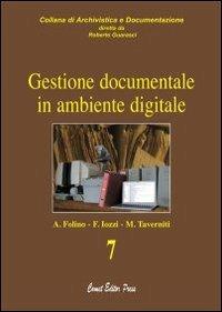 Gestione documentale in ambiente digitale - Antonietta Folino,Francesca Iozzi,Maria Taverniti - copertina