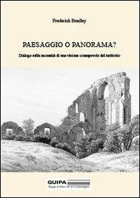 Paesaggio o panorama? Dialogo sulla necessità di una visione consapevole del territorio - Frederick Bradley - copertina