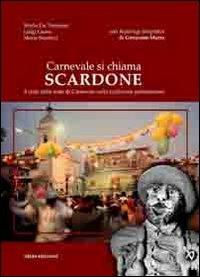 Carnevale si chiama Scardone. Il ciclo delle feste di Carnevale nella tradizione pietrelcinese - Mario De Tommasi,Luigi Giova,Maria Scarinzi - copertina