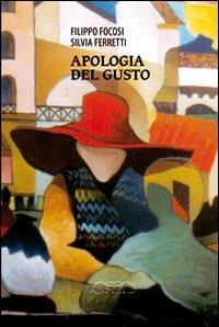 Apologia del gusto - Filippo Focosi,Silvia Ferretti - copertina