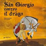 San Giorgio contro il drago. Ediz. illustrata