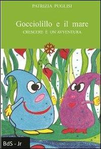 Gocciolillo e il mare. Crescere è un'avventura - Patrizia Puglisi - copertina