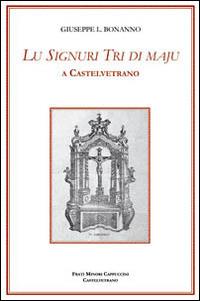 Lu Signuri Tri di Maju a Castelvetrano - Giuseppe Libero Bonanno - copertina