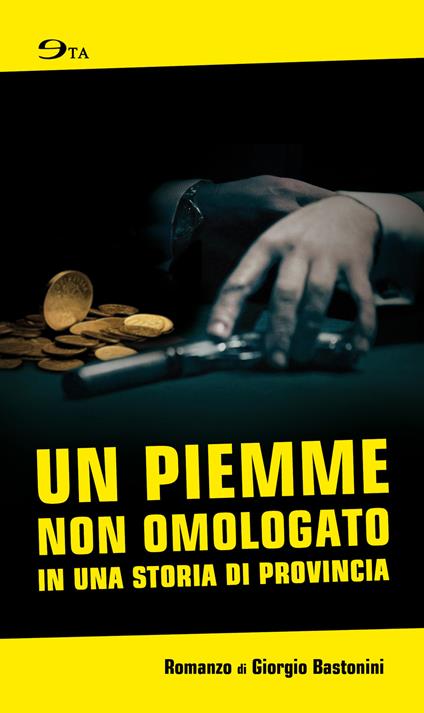 Un piemme non omologato in una storia di provincia - Giorgio Bastonini - copertina