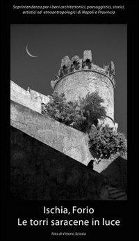 Ischia, Forio. Le torri saracene in luce - Vittorio Sciosia - copertina