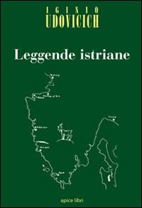 Leggende istriane - Iginio Udovicich - copertina