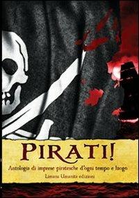 Pirati! Antologia di imprese piratesche d'ogni tempo e luogo - copertina