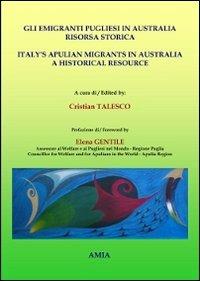 Gli emigranti pugliesi in Australia. Risorsa storica. Ediz. italiana e inglese - copertina