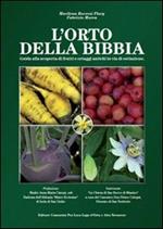 L' orto della Bibbia. Guida alla scoperta di frutti e ortaggi antichi in via di estinzione