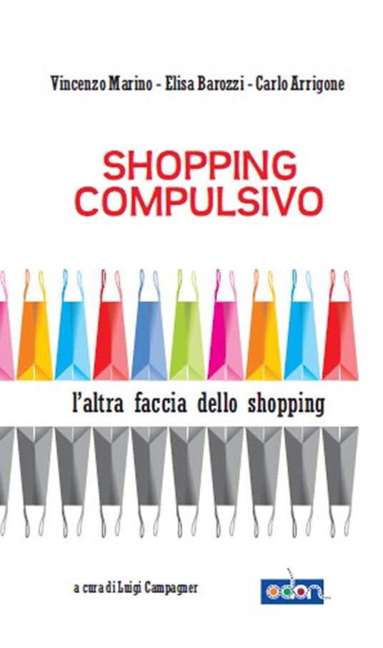 Shopping compulsivo - Carlo Arrigone,Elisa Barozzi,Marino Vincenzo,Luigi Campagner - ebook