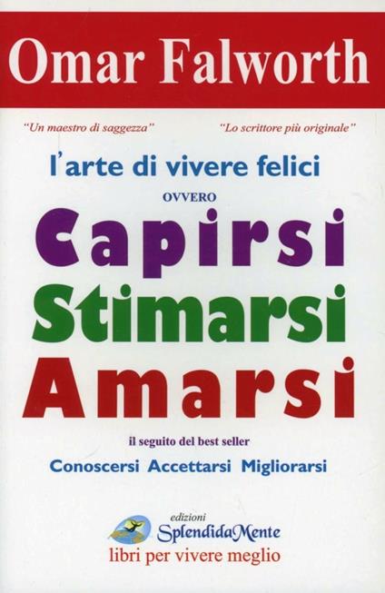 L' arte di vivere felici ovvero capirsi stimarsi amarsi - Omar Falworth - copertina