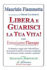 Libera e guarisci la tua vita! Con Entusiasmo Theraphy