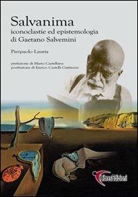 Salvanima. Iconoclastie ed epistemologia di Gaetano Salvemini - Pierpaolo Lauria - copertina