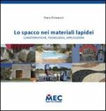 Lo spacco nei materiali lapidei. Caratteristiche, tecnologie, applicazioni