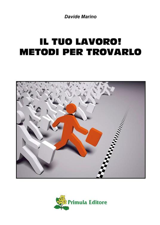 Il tuo lavoro! Metodi per trovarlo - Davide Marino - copertina