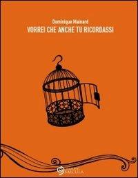 Vorrei che anche tu ricordassi - Dominique Mainard - copertina