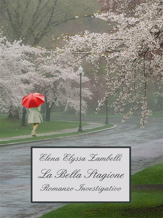 La Bella Stagione - Romanzo Investigativo - Elena Elyssa Zambelli - ebook