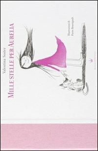 Mille stelle per Aurelia. Ediz. illustrata - Valentina Soster - copertina