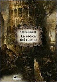 La radice del rubino - Gloria Scaioli - copertina