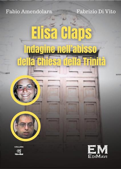 Elisa Claps. Indagine nell'abisso della Chiesa della Trinità - Fabio Amendolara,Fabrizio Di Vito - copertina