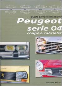 Peugeot serie 04 coupè e cabriolet. Guida all'identificazione - Daniele Bellucci - copertina