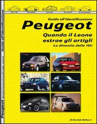 Peugeot. Quando il leone estrae gli artigli. La dinastia delle 16 valvole. Parte seconda - Daniele Bellucci - copertina