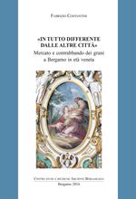 In tutto differente dalle altre città. Mercato e contrabbando di grani a Bergamo in età veneta