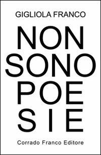 Non sono poesie - Gigliola Franco - copertina