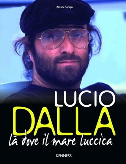 Lucio Dalla. Là dove il mare luccica - Daniele Soragni - copertina