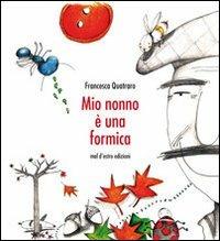 Mio nonno è una formica - Francesca Quatraro - copertina