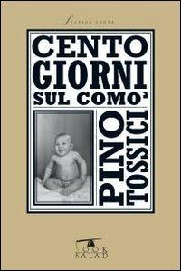 Cento giorni sul comò - Pino Tossici - copertina