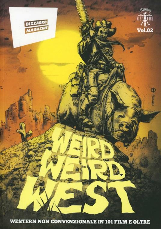 Weird Weird West. Western non convenzionale in 101 film e oltre - copertina