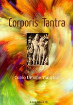 Corporis tantra. Corso unione tantrica