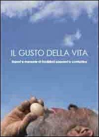 Il gusto della vita. Sapori e memorie di tradizioni popolari e contadina. DVD - Paolo Balmas - copertina