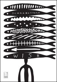 Wish. Disegni di ferro e di carta. Catalogo della mostra (Milano, ottobre 2015) - Guido Scarabottolo - copertina