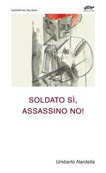 Soldato sì, assassino no!