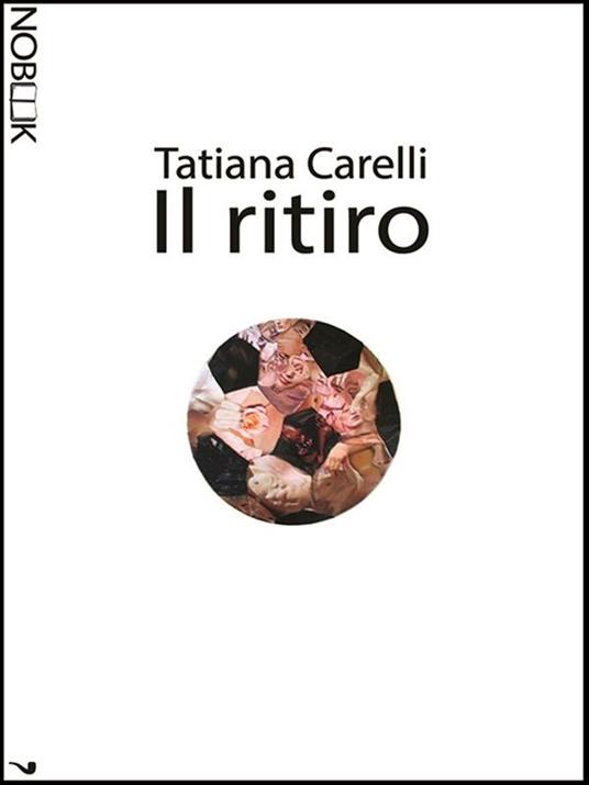 Il ritiro - Tatiana A. Carelli,Lara Facco - ebook