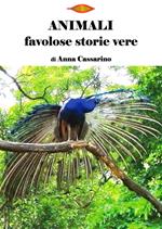 Animali. Favolose storie vere