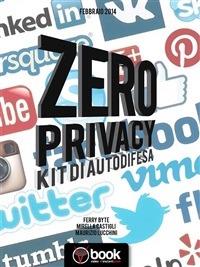 Zero privacy. Kit di autodifesa - Mirella Castigli,Ferry Byte,Maurizio Lucchini - ebook