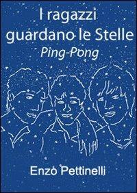 I ragazzi guardano le stelle. Ping-pong - Enzo Pettinelli - ebook