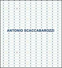 Antonio Scaccabarozzi. Antologica 1965-2008. Ediz. italiana e inglese - Angela Madesani - copertina