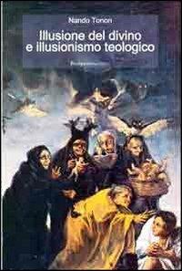 Illusione del divino e illusionismo teologico - Nando Tonon - copertina