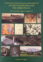 Comunità linguistica in movimento. Accenti sanfratellani. Atti del Convegno (Viggiù, 29 maggio 2010). Vol. 1: Nord Italia